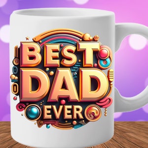 8 best dad ever png, 3D Mug Wrap for Parents, Happy Father's Day, 3D Designs for 11 and 15 oz Mugs,Father's Day Coffee Mug, Instant Download