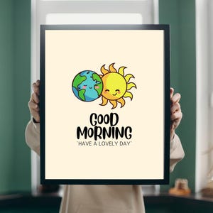 Good Morning Have a Lovely Day Smiley Sun and Earth Motivational Poster