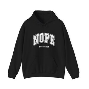 Nope Not Today Unisex Hoodie: Grunge Varsity Sarcastic Statement