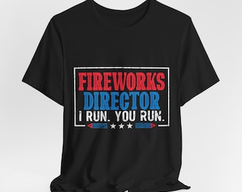 Camiseta de director de fuegos artificiales, divertida camiseta del 4 de julio