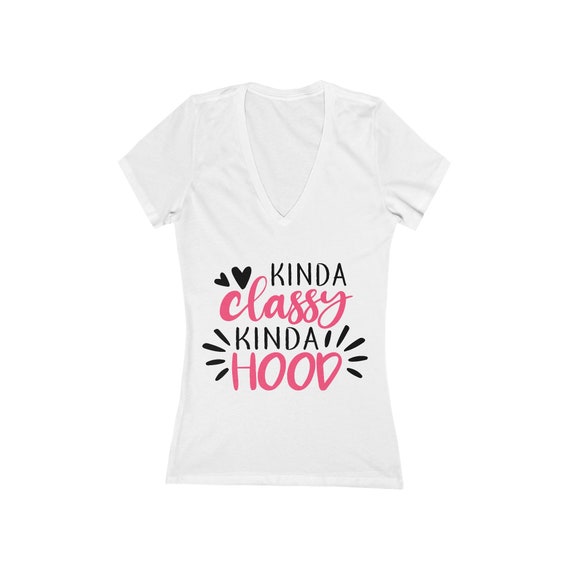Kinda Classy Kinda Hood Women's V-neck T-shirt, Casual Chic Kinda