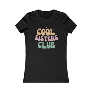 Cool Sisters Club Shirt, Trendy Sisters' Day T-Shirts, Matching Sisters Outfits, Sisters Birthday Gift Clothing, Matching Sibling T-Shirts.