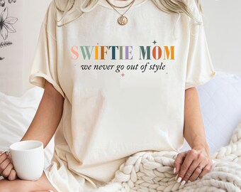 Swiiftiie Mom We Never Go Out Of Style Shirt, Swiiftiie Gift, Mama of Swiiftie, Mom Birthday gift, Tayloor Concert Shirt, Mothers day Shirt