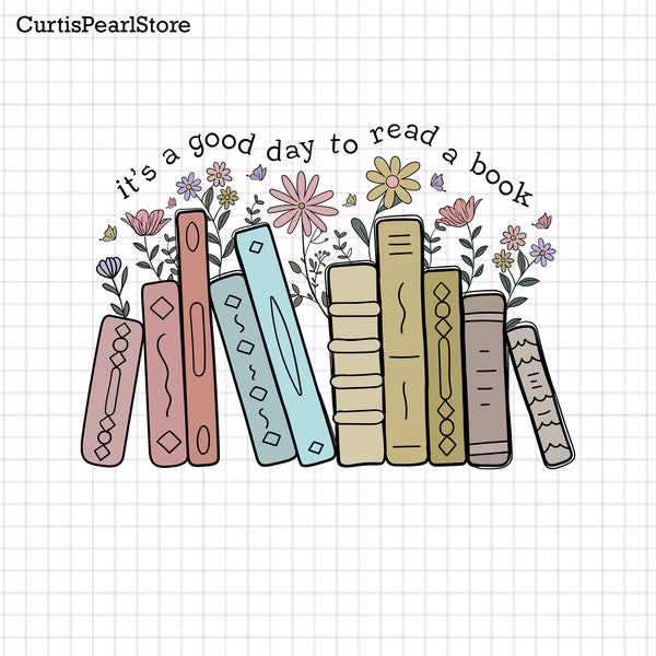 Its A Good Day To Read A Book Book Lover Back to School Png, Teacher Gift Png, Reading Png, Bookish Png, Book Lover Png, School Librarian