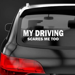 My Driving Scares Me Too Sticker Bad Driving Decal Horrible Driver Label