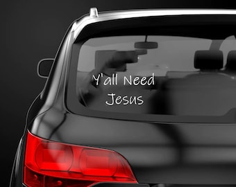 Y'all Need Jesus Decal / Sticker / Label