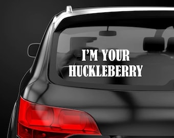 I'm Your Huckleberry Sticker Decal Label Movie Quote Tombstone Doc Holliday Val Kilmer Western Movie Gift