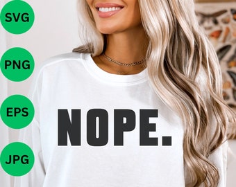 May include: White long-sleeved sweatshirt with the word "NOPE." printed in bold, black letters. The image also includes green circles with the text "SVG," "PNG," "EPS," and "JPG."