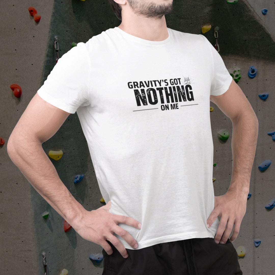 Inspirational Quote Tshirt, Rock Climbing Tee, Streetwear Shirt