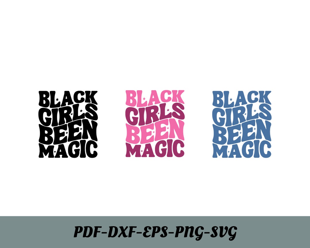 Black Girls Been Magic Svg Png, Black History Melanin African Pride ...