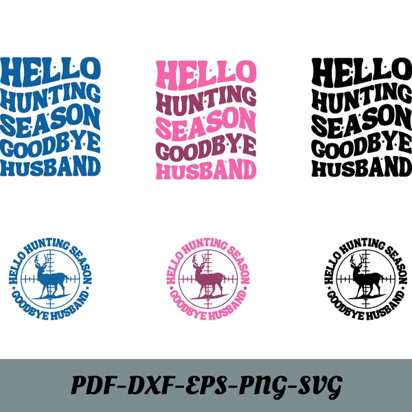 Hello Hunting Season Goodbye Husband SVG, Hunting Season Svg, Goodbye Husband Svg, Deer Season Svg, Hunting Shirt Svg, Snarky Svg,Trendy Svg