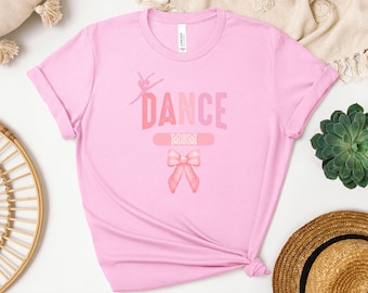 dance mom shirt, Coquette Dance Mom, Ballet Mom T-shirt, Gift for Dance Mom, Dance Lover Mom Gift, Dance Mama Shirt, Cute Dance Mom Gift