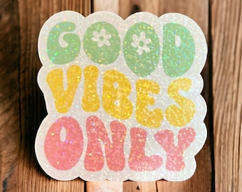 Good Vibes Only Sparkling Sticker - Colorful Positive Affirmation Decal for Laptops, Journals, Water Bottles & More