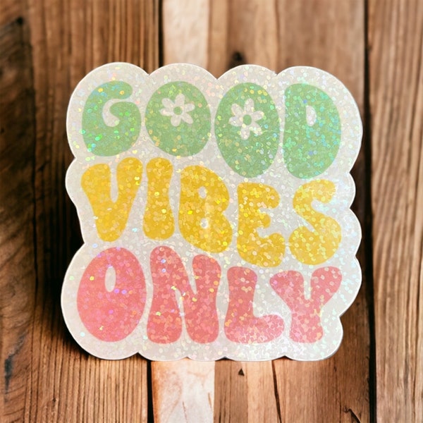 Good Vibes Only Sparkling Sticker - Colorful Positive Affirmation Decal for Laptops, Journals, Water Bottles & More