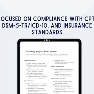 May include: A digital tablet displays an "Audit-Ready Progress Note Checklist" for therapists. The checklist includes sections for required identifiers, clinical content, and administrative elements. The text at the top reads "FOCUSED ON COMPLIANCE WITH CPT, DSM-5-TR/ICD-10, AND INSURANCE STANDARDS."