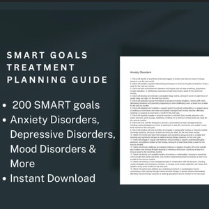 a blue and white image with the text 'SMART GOALS TREATMENT PLANNING GUIDE' in a large font at the top. Below the title is a list of bullet points: '200 SMART goals', 'Anxiety Disorders, Depressive Disorders, Mood Disorders & More', and 'Instant Download'. The image also includes a section titled 'Anxiety Disorders' with a list of numbered items describing treatment goals for anxiety disorders.
