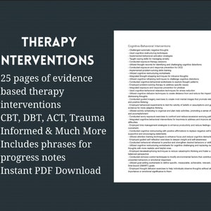 May include: A black and white image with the text "THERAPY INTERVENTIONS" in large white letters at the top. The text below lists 25 pages of evidence-based therapy interventions, including CBT, DBT, ACT, Trauma Informed, and Much More. The image also includes a list of Cognitive Behavioral Interventions.