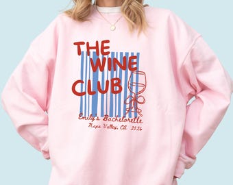 Custom Wine Bachelorette Sweatshirts, Winery Bachelorette Crewneck, Napa Bachelorette Shirts, Wine Tasting Bach Sweater, Vino Bach Party Top