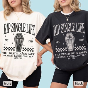 May include: Ivory and black t-shirts with the text "RIP SINGLE LIFE" and a coffin graphic. The shirts also include the text "TILL DEATH DO US PART - KATE'S BACHELORETTE - SALEM" and the year 2024.
