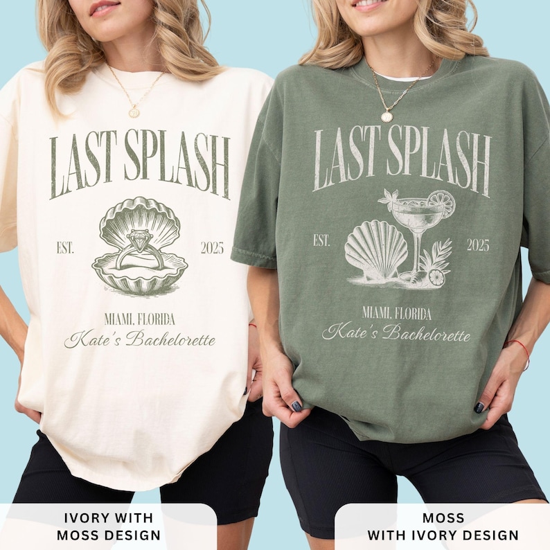 May include: Two t-shirts, one ivory and one moss green, featuring the text "LAST SPLASH" above an illustration of a seashell with a ring and a cocktail. The text "EST. 2025" and "Miami, Florida Kate's Bachelorette" are also printed on the shirts.