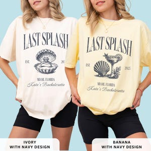 May include: Two t-shirts, one ivory and one banana, with navy designs. The shirts feature the text "LAST SPLASH" above an illustration of a seashell with a ring and a cocktail. The text "MIAMI, FLORIDA" and "Kate's Bachelorette" are also printed on the shirts.