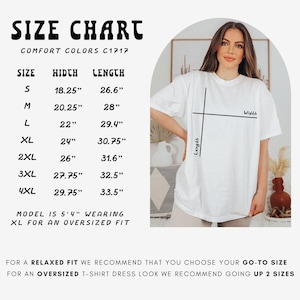 May include: White Comfort Colors C1717 t-shirt with a size chart. The chart lists sizes S to 4XL, with width measurements from 18.25" to 29.75" and lengths from 26.6" to 33.5". A model is wearing an XL for an oversized fit.