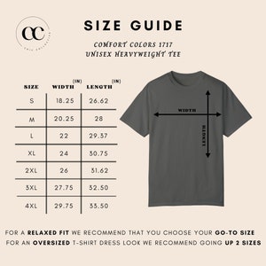 May include: Size guide for a Comfort Colors 1717 unisex heavyweight tee. The guide includes measurements in inches for width and length, ranging from size S to 4XL. A gray t-shirt is shown with arrows indicating width and length. The text recommends choosing your go-to size for a relaxed fit.