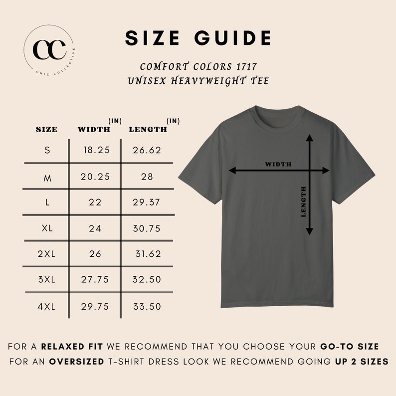May include: Size guide for a Comfort Colors 1717 unisex heavyweight tee. The guide includes measurements in inches for width and length, ranging from size S to 4XL. A gray t-shirt is shown with arrows indicating width and length. The text recommends choosing your go-to size for a relaxed fit.
