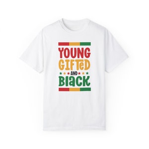 Young, Black and Gifted T-shirt - Unisex T-shirt - African American Shirt - Black History Month T-Shirt