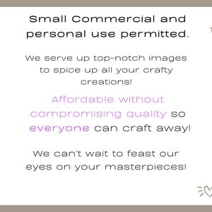 May include: Text on a beige background with a star on each side. The text reads "Small Commercial and personal use permitted. We serve up top-notch images to spice up all your crafty creations! Affordable without compromising quality so everyone can craft away! We can't wait to feast our eyes on your masterpieces!" with a heart symbol at the bottom.