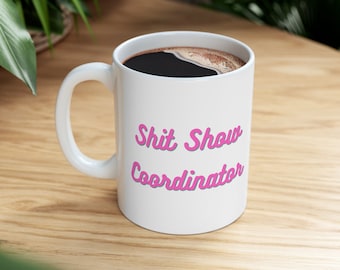 Personalized Shitshow Coordinator Mug, Funny Work Coffee Cup, Custom Boss Gift, Office Humor Mug, Gag Gift for Coworker or Manager