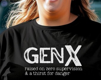 Gen X T-Shirt: Raised on Zero Supervision, Sarcastic Plus Size Tee