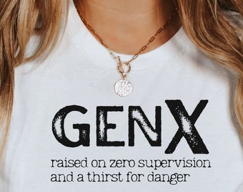 Funny Gen X T-Shirt: Zero Supervision & Danger
