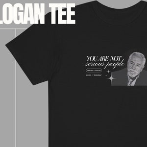 Logan Roy &quot;You Are Not Serious People&quot; Shirt | Comfort Colors TShirt