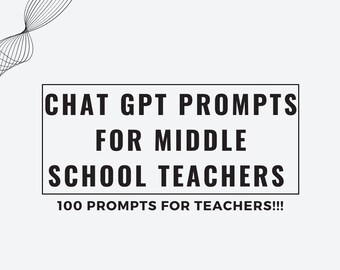 May include: Black and white text on a white background. The text reads "Chat GPT Prompts for Middle School Teachers 100 Prompts for Teachers!!"