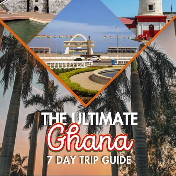 The Ultimate Ghana 7 Days Trip Guide