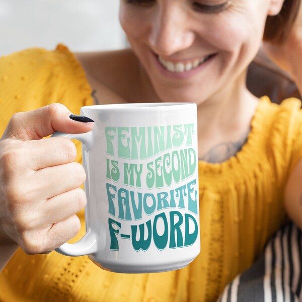Feminist is My Second Favorite F-Word Mug - Funny Liberal Gift