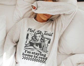 Plot Twist I'm Staying Home to Read Crewneck Sweatshirt - Bookish Pullover