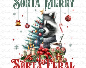 Sorta Merry Sorta Feral Png, Christmas Season Png, Feral Girl png, Christmas Raccoon Png, Merry Christmas Png, Retro Christmas Png