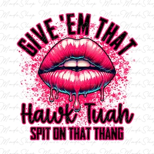 Dales ese Hawk Tuah Png, Hawk Tuah escupe en ese Thang Png, Hawk Tuah Girl Png, Hawk Tuah Lip Png, Camisa divertida Png, Png de moda