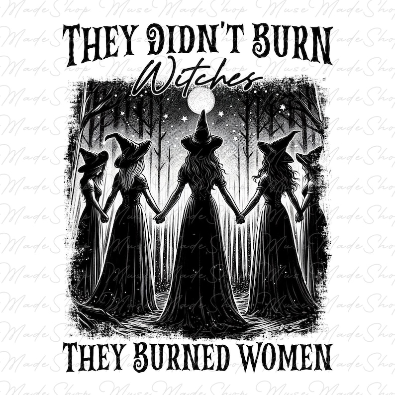 They Didn't Burn Witches They Burned Women Png, Funny Witch Png