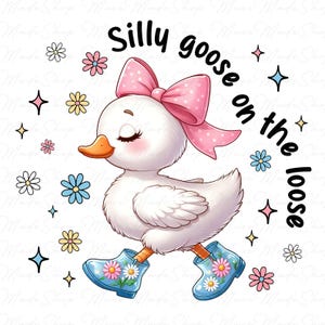 Silly Goose on the Loose Png, Floral Mama Goose Png, Mama Silly Goose Png, Goose Mama Png, Goose Mothers Day Png, Flower Goose Png
