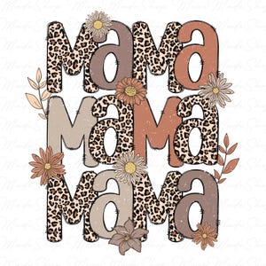 May include: A graphic design featuring the word "Mama" repeated three times in varying colors and fonts. The letter "M" in each word has a leopard print pattern. Floral and leaf accents are included.