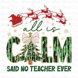 Coquette Glitter Teacher Christmas Tree Bow Png, Teacher Christmas Png, All is Calm Said No Teacher Ever Png, Christmas Teacher Png