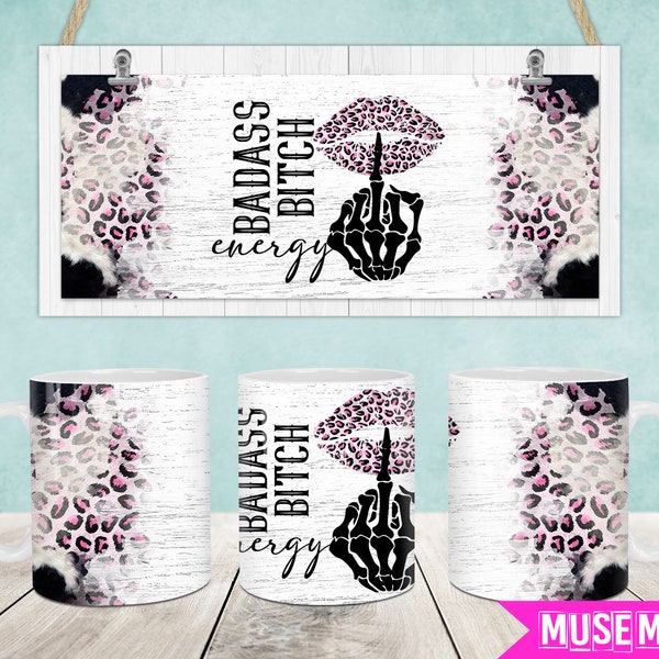 Badass Bitch Energy Mug Wrap, Sarcastic 11oz & 15oz Mug Template, 11oz Mug Png, 15oz Mug Png, Coffee Mugs Png, Mug Press Sublimation Wrap