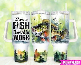 Born to fish forced to work 40oz Tumbler Png, Fishing Tumbler 40oz Png, Bass 40oz Tumbler Wrap, 40oz Quencher Tumbler Wrap Sublimation