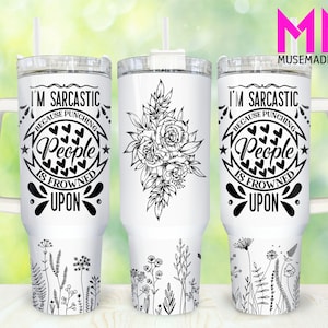 I&#39;m Sarcastic 40oz Tumbler Png, Funny Sarcastic Tumbler 40oz Png, Sarcastic 40oz Tumbler Wrap, Sarcasm Wildflowers 40oz Quencher Wrap
