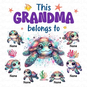 May include: A colorful design with the text "This Grandma belongs to" and multiple images of sea turtles with the word "Name" below each turtle.