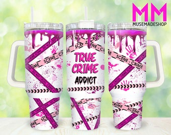 True Crime Addict 40oz Tumbler Png, Pink True Crime Tumbler 40oz Png, Halloween Scene 40oz Tumbler Wrap, Crime Scene 40oz Quencher Tumbler