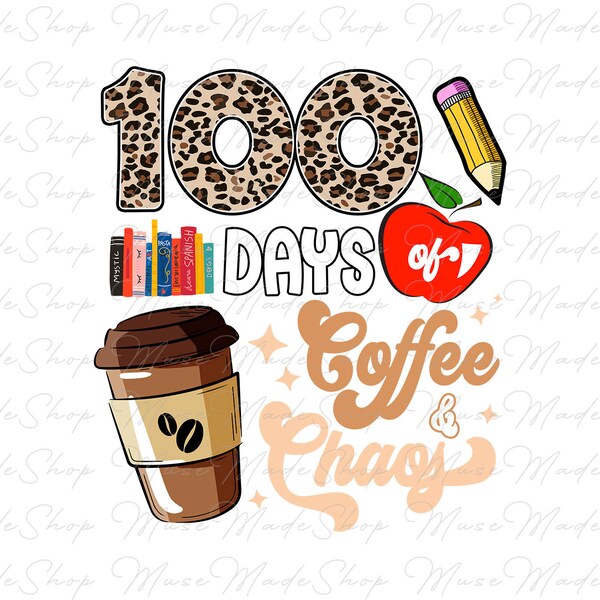 100 Days of Coffee and Chaos Png, 100th Day of School Png, Retro Teacher Png, Custom Teacher Png, Teacher Appreciation, Teacher Life Png